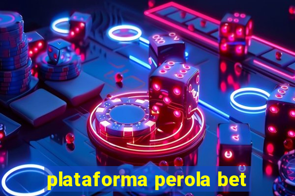 plataforma perola bet